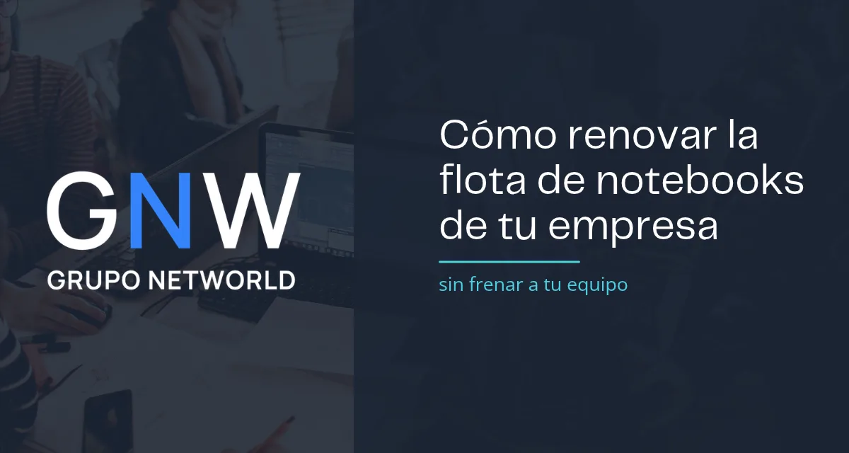 Cómo renovar la flota de notebooks de tu empresa sin frenar a tu equipo